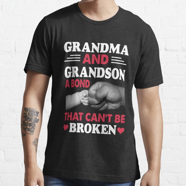 Grandma And Grandson A Bond That Cant Be Broken T Shirt For Sale