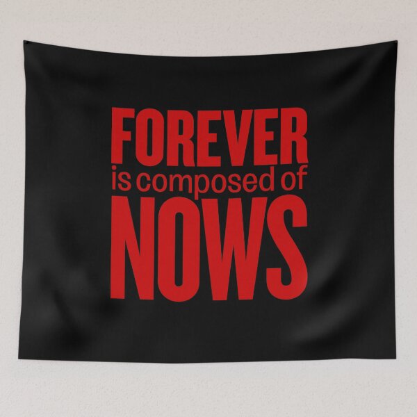 Item preview, Forever is composed of nows v.1 designed and sold by x1brett.