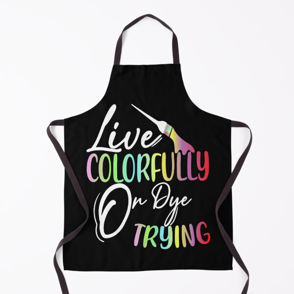 Item preview, Live Colorfully or Dye Trying, Hairstylist Gift, Shirts for Hairstylists, Cosmetology, Cosmetology Teacher designed and sold by ArtyFiction.