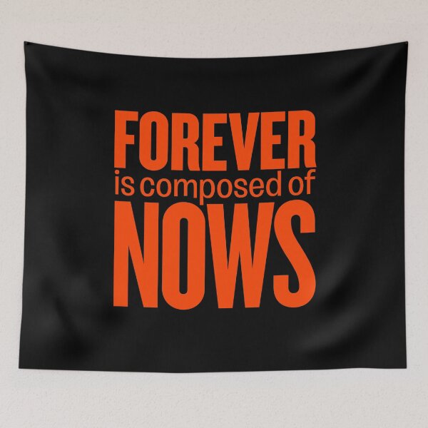 Item preview, Forever is composed of nows v.3 designed and sold by x1brett.