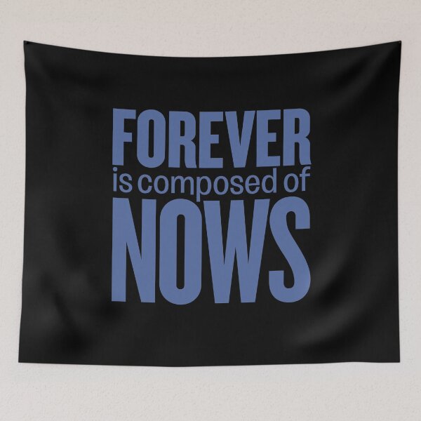 Item preview, Forever is composed of nows v.6 designed and sold by x1brett.