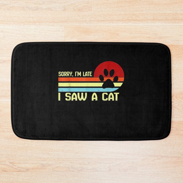 Item preview, Cat Pet Animal Sorry I'm Late I Saw A Cat  designed and sold by manidala.