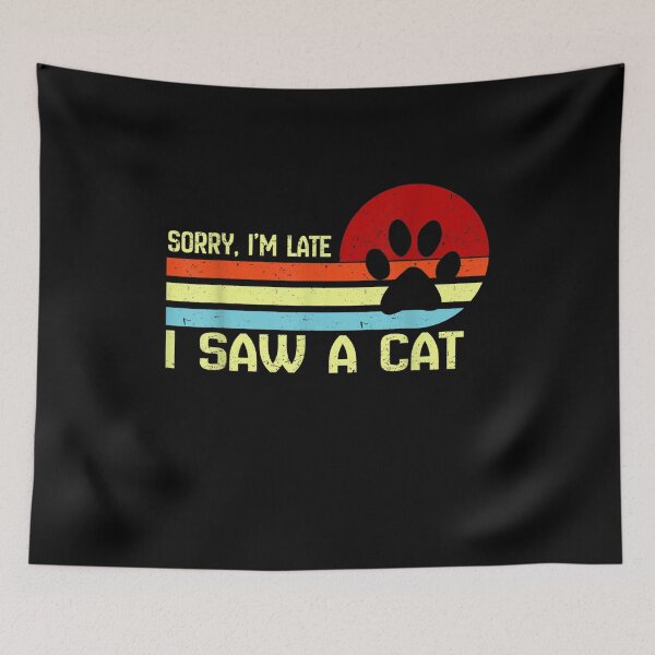 Item preview, Cat Pet Animal Sorry I'm Late I Saw A Cat  designed and sold by manidala.