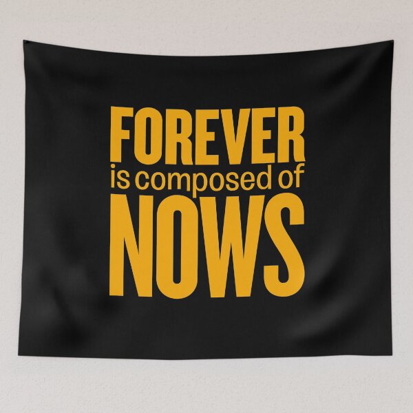 Item preview, Forever is composed of nows v.8 designed and sold by x1brett.