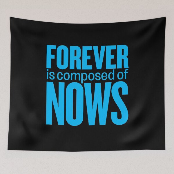 Item preview, Forever is composed of nows v.9 designed and sold by x1brett.