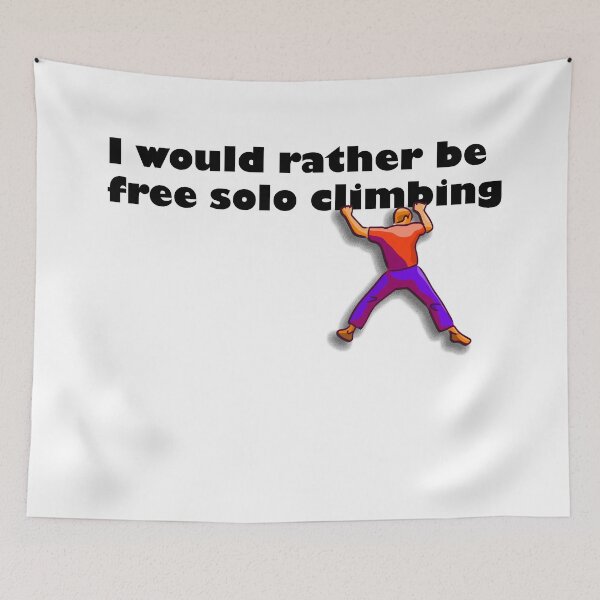 Item preview, I would rather be free solo climbing designed and sold by Xdelacra.
