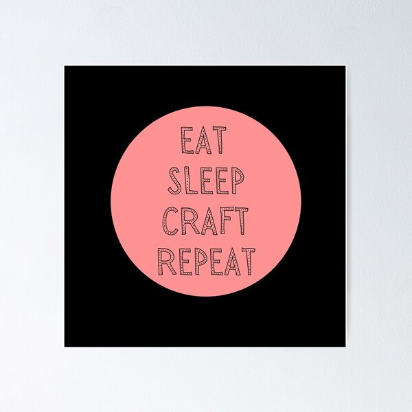 Item preview, Eat Sleep Craft Repeat in pink-eat sleep repeat funny designed and sold by NikitaAg.