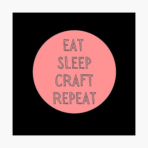 Item preview, Eat Sleep Craft Repeat in pink-eat sleep repeat funny designed and sold by NikitaAg.