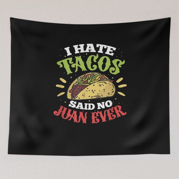 Item preview, I Don't Like Tacos Said No Juan Ever  designed and sold by manidala.