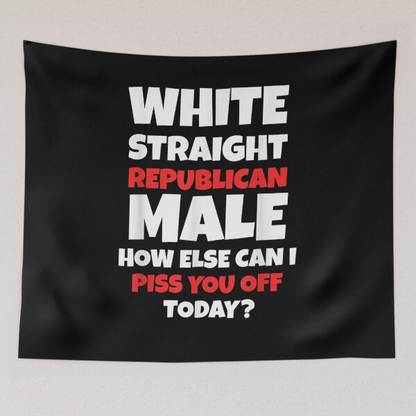 Item preview, Straight White Male How Can I Piss You Off Today  designed and sold by manidala.