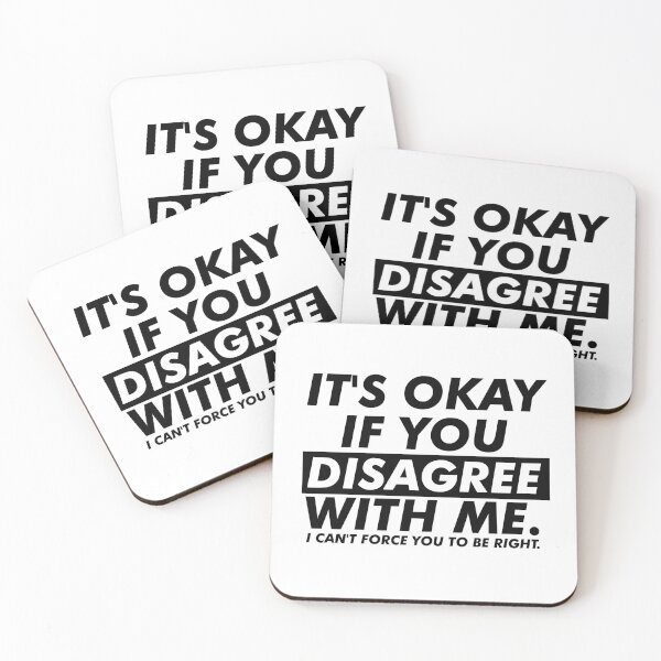 Item preview, Its okay if you disagree with me I cant force you to be right designed and sold by House Sparrow.
