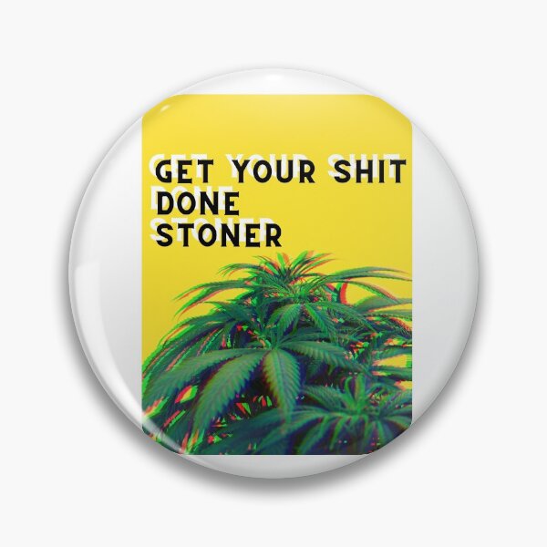 Item preview, | GET YOUR SHIT DONE STONER | SMART SUCCESSFUL STONER | Weed Memes | Cannabis Community | Stoner Girl | Stoned Queen designed and sold by AlfaEcho.
