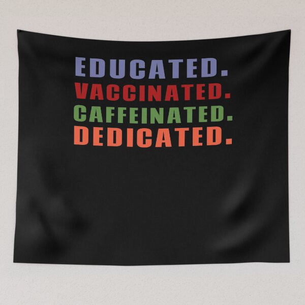 Item preview, Educated Vaccinated Caffeinated Dedicated designed and sold by Superhero Gear.