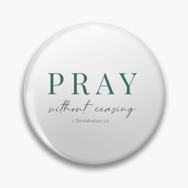 Item preview, Pray without Ceasing, 1 Thessalonians 5:17, Bible Verse designed and sold by MelanieMerches.