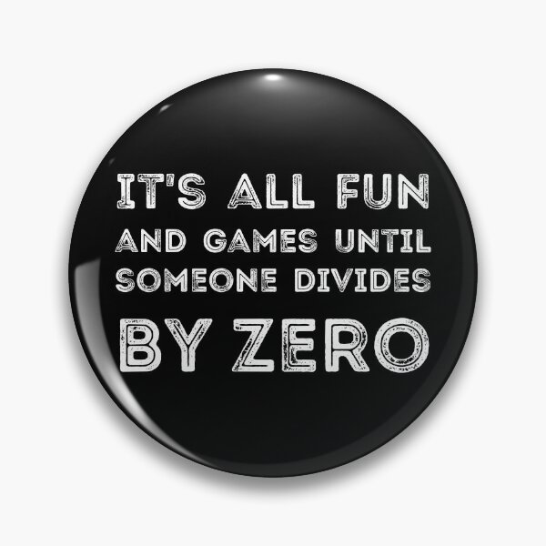 Item preview, It's all fun and games until someone divides by zero designed and sold by RedYolk.