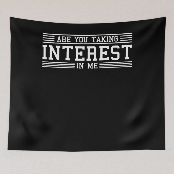 Item preview, Are you taking interest in me? designed and sold by Loyalty  Stores.