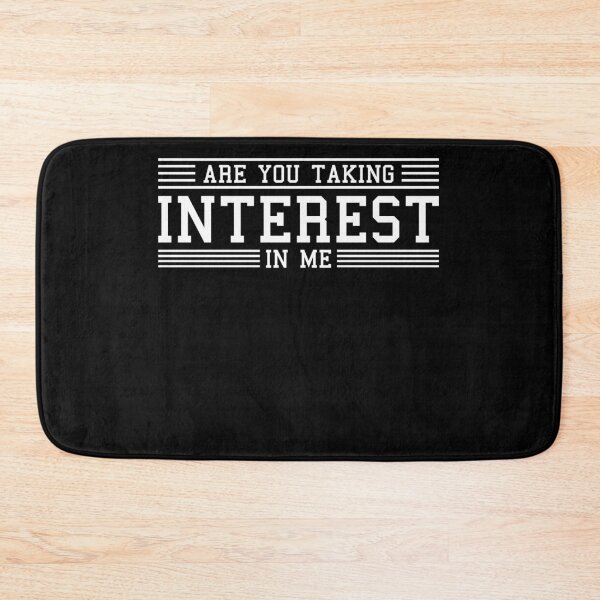 Item preview, Are you taking interest in me? designed and sold by Loyalty  Stores.