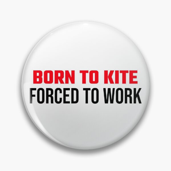 Item preview, Born To Kite Forced To Work designed and sold by formylovelydog.