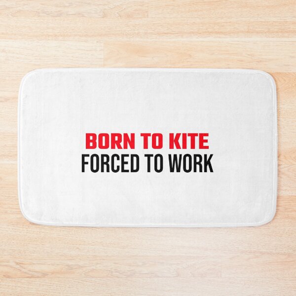 Item preview, Born To Kite Forced To Work designed and sold by formylovelydog.