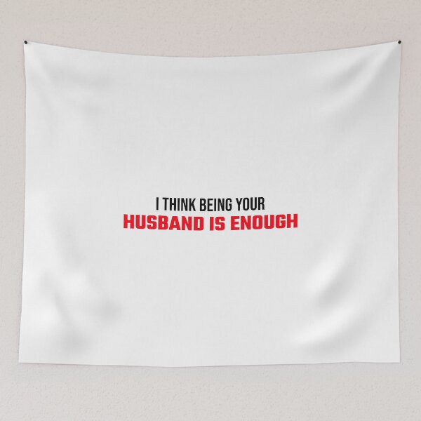 Item preview,  I Think Being Your Husband Is Enough designed and sold by formylovelydog.