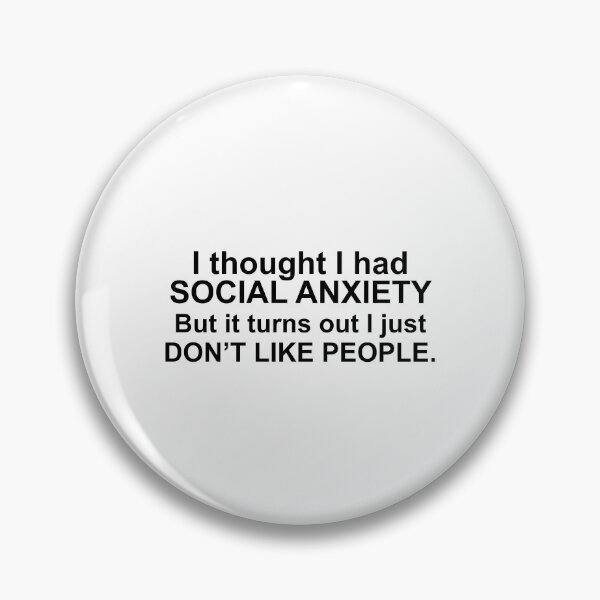 Item preview, i thought I had social anxiety but it turns out i just dont like people designed and sold by House Sparrow.