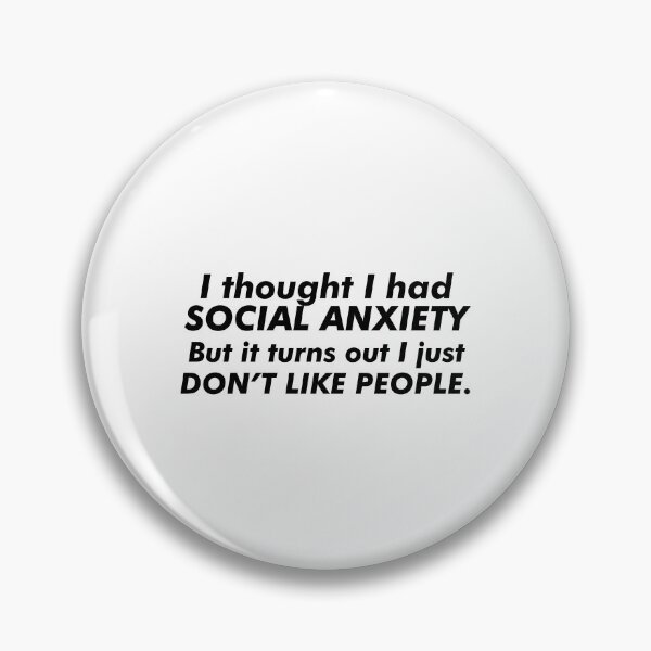 Item preview, i thought I had social anxiety but it turns out i just dont like people designed and sold by House Sparrow.