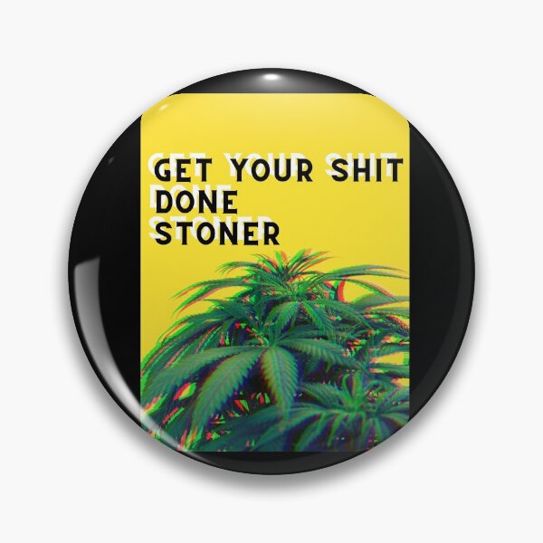Item preview,  | GET YOUR SHIT DONE STONER | SMART SUCCESSFUL STONER | Weed Memes | Cannabis Community | Stoner Girl | Stoned Queen designed and sold by AlfaEcho.