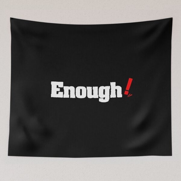 Item preview, Enough! designed and sold by zero-g.