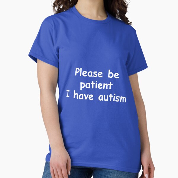 Item preview, Please Be Patient I Have Autism designed and sold by BreslauBadger.