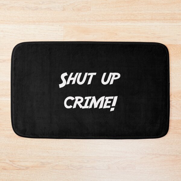 Item preview, Shut up crime! (white print) designed and sold by MrGekko.