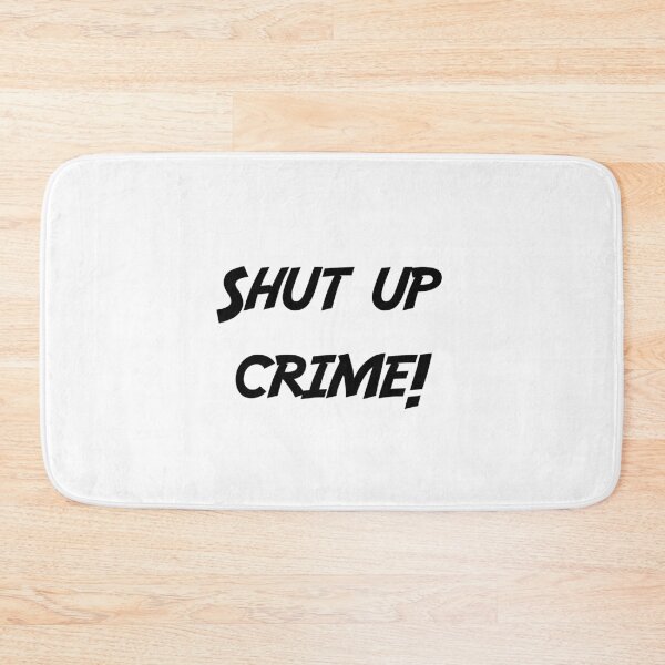 Item preview, Shut up crime!  designed and sold by MrGekko.