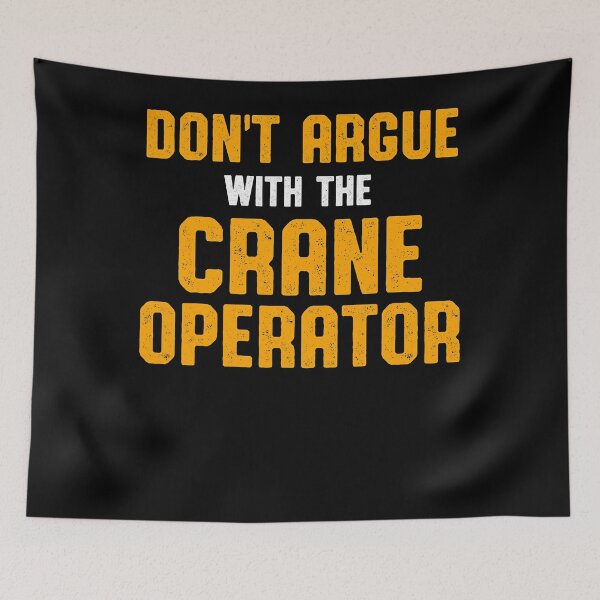Item preview, Crane Operator Argue Funny Driver designed and sold by MiKatStore.
