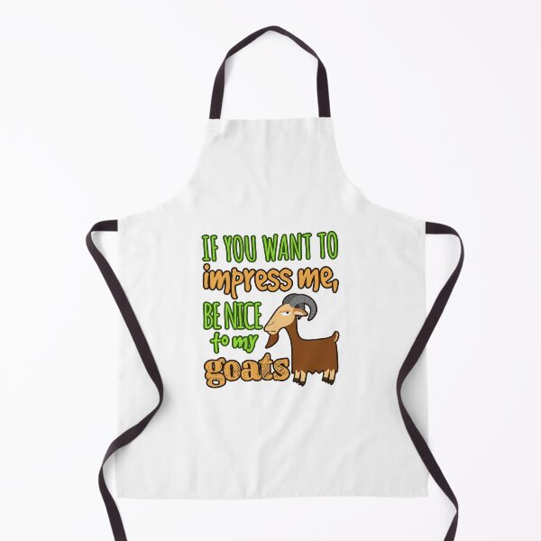 Item preview, If You Want To Impress Me, Be Nice To My Goats designed and sold by jaygo.
