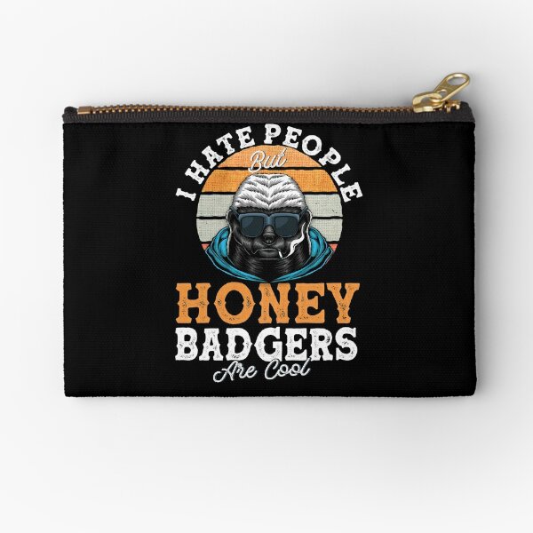 Honey Badger Quote Zipper Pouches Redbubble