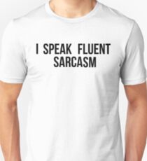 I Speak Fluent Sarcasm Unisex T-Shirt