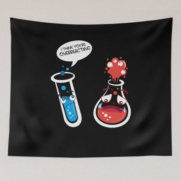 Item preview, I Think You're Overreacting Funny Chemistry Quote designed and sold by BLake77777.