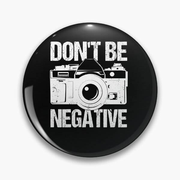 Item preview, Don't Be Negative Photographer designed and sold by BLake77777.