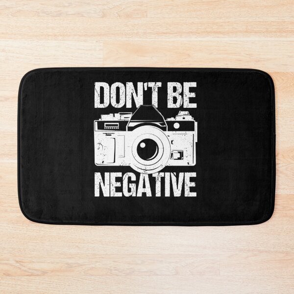Item preview, Don't Be Negative Photographer designed and sold by BLake77777.