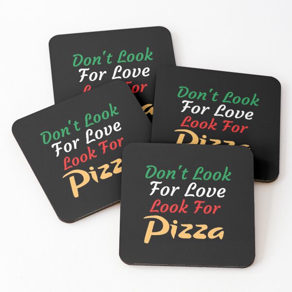 Item preview, Don't Look For Love Look For Pizza designed and sold by catchyphase.