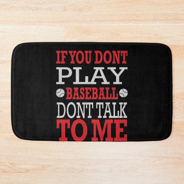 Item preview, If-you-dont-play-Baseball-dont-talk-to-me designed and sold by dm4design.