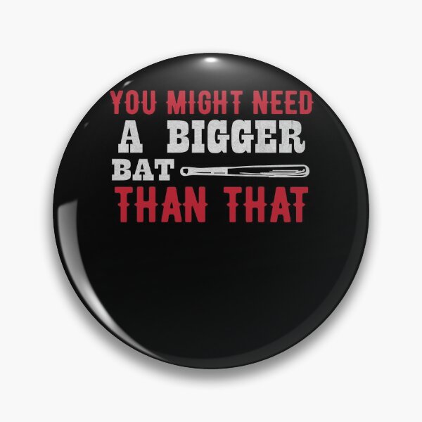 Item preview, You Might Need a Bigger Bat - Baseball Gift designed and sold by dm4design.