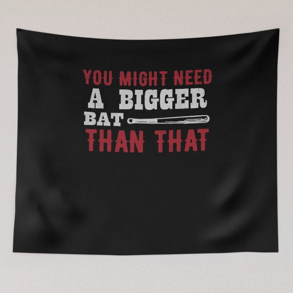 Item preview, You Might Need a Bigger Bat - Baseball Gift designed and sold by dm4design.