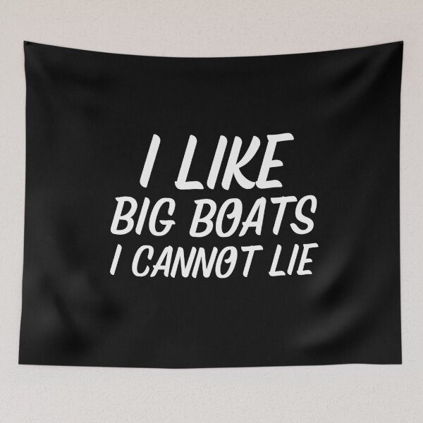 Item preview, I Like Big Boats I Cannot Lie designed and sold by Passion-For-Sea.