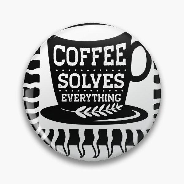 Item preview, Coffee Solves Everything designed and sold by Geomonic.