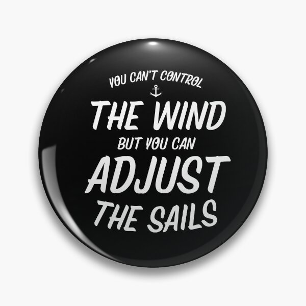 Item preview, You Cant Control The Wind, But You Can Adjust The Sails designed and sold by Passion-For-Sea.