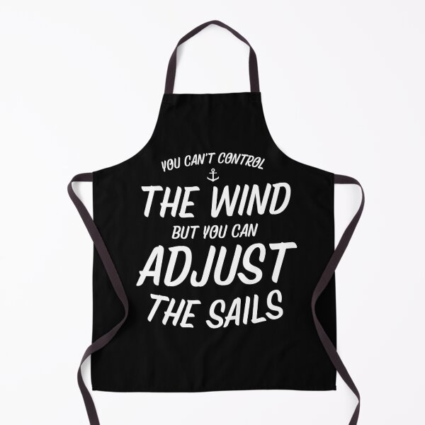 Item preview, You Cant Control The Wind, But You Can Adjust The Sails designed and sold by Passion-For-Sea.