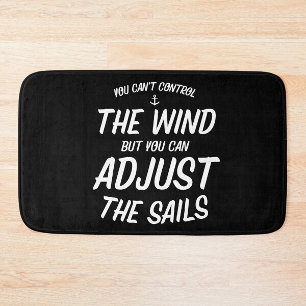 Item preview, You Cant Control The Wind, But You Can Adjust The Sails designed and sold by Passion-For-Sea.