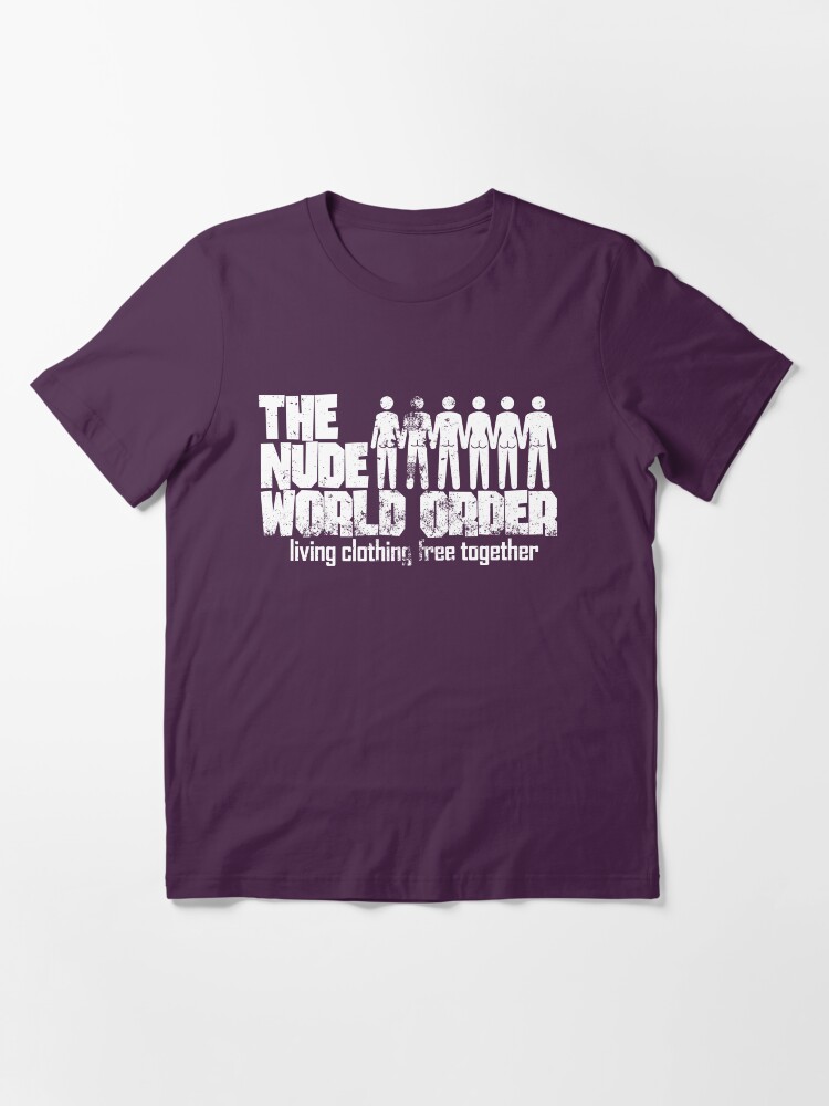 "The Nude World Order Living Clothing Free Together Naturism" T-shirt for Sale by NaturistGifts
