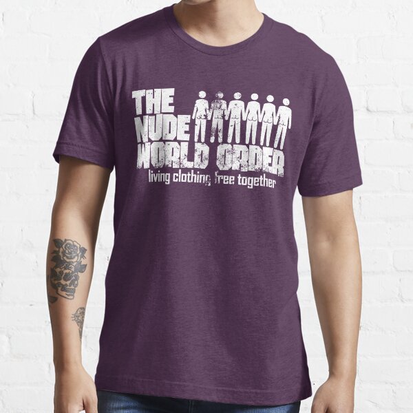 "The Nude World Order Living Clothing Free Together Naturism" T-shirt
