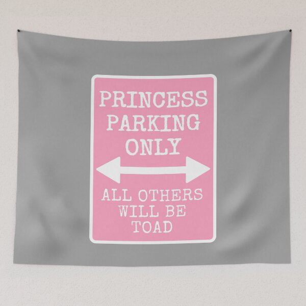 Item preview, Princess Parking Only All Others Will Be Toad designed and sold by M-Artie.